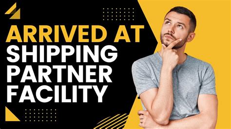 arrived at shipping partner facility